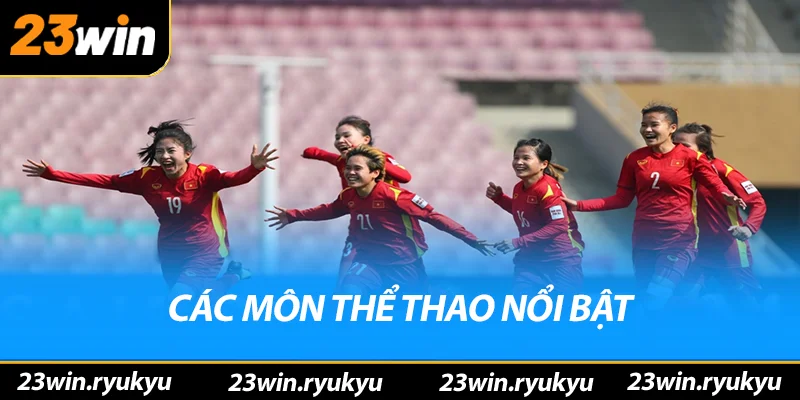 Thể Thao 23win Các môn thể thao nổi bật tại thể thao 23win
