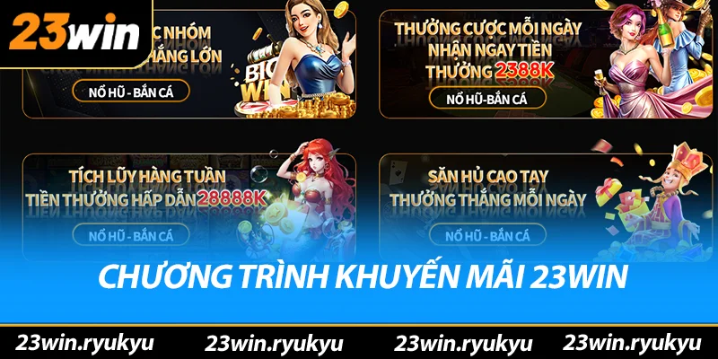 Khuyến Mãi 23win Các chương trình khuyến mãi 23win