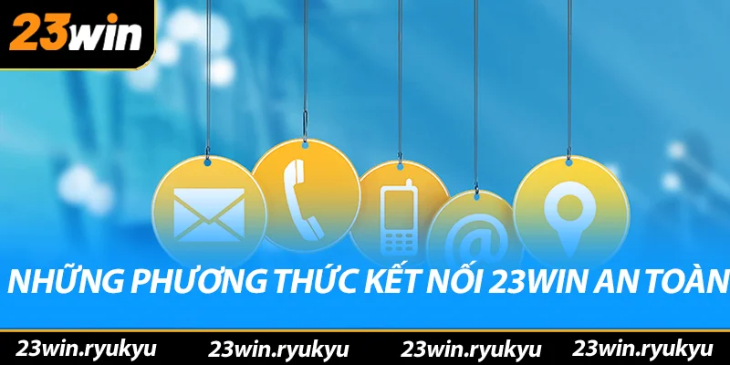 Liên hệ 23win – Hỗ Trợ Tư Vấn Nhanh Chóng & Hiệu Quả Năm 2025 Những phương thức kết nối với nhà cái 23win