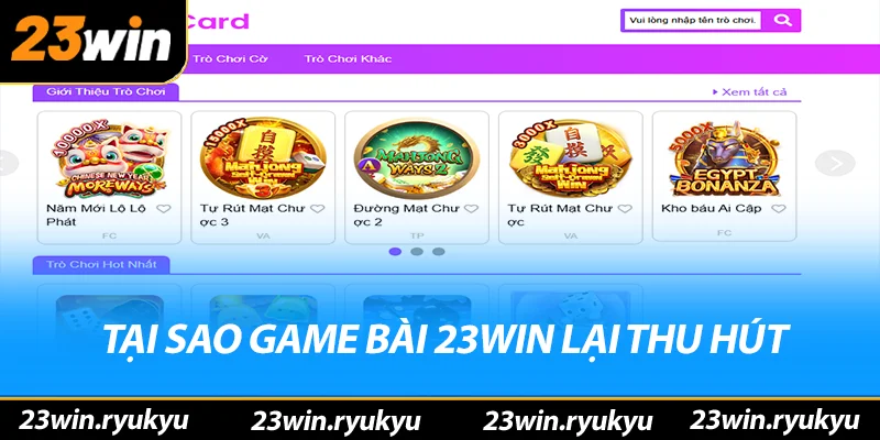 Game Bài 23win Tại sao game bài 23win lại thu hút